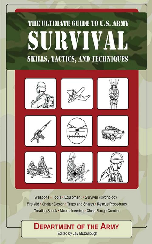 Cover of the book The Ultimate Guide to U.S. Army Survival Skills, Tactics, and Techniques by Department of the Army, Skyhorse