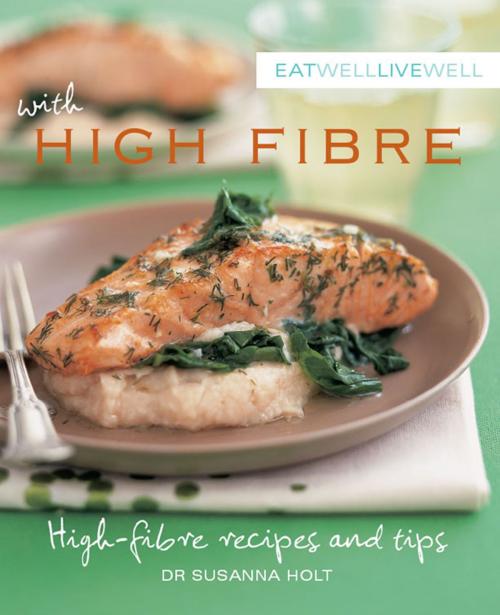 Cover of the book Eat Well Live Well High Fibre by Susanna Holt, Allen & Unwin