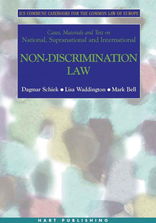 Cover of the book Cases, Materials and Text on National, Supranational and International Non-Discrimination Law by Janneke Gerards, Gay Moon, Professor Olivier De Schutter, Professor Aileen McColgan, Tufyal Choudhury, Bloomsbury Publishing