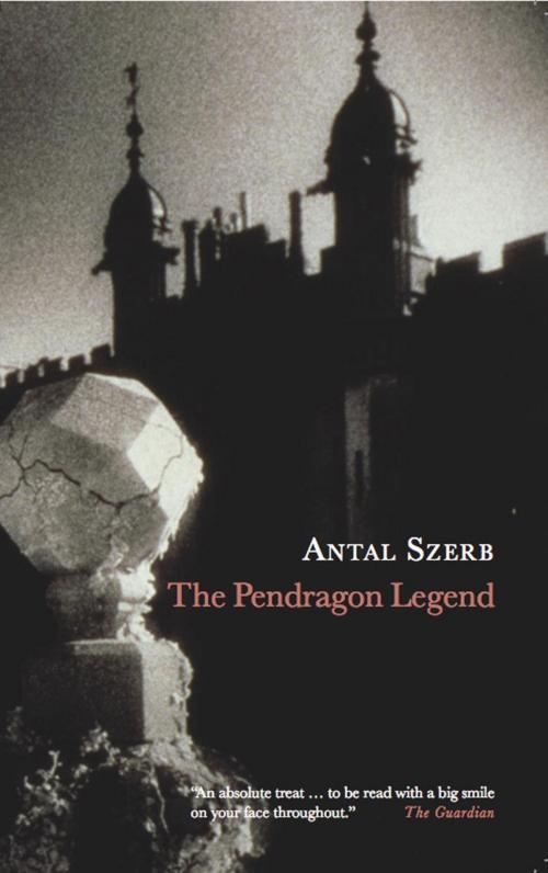Cover of the book The Pendragon Legend by Antal Szerb, Steerforth Press