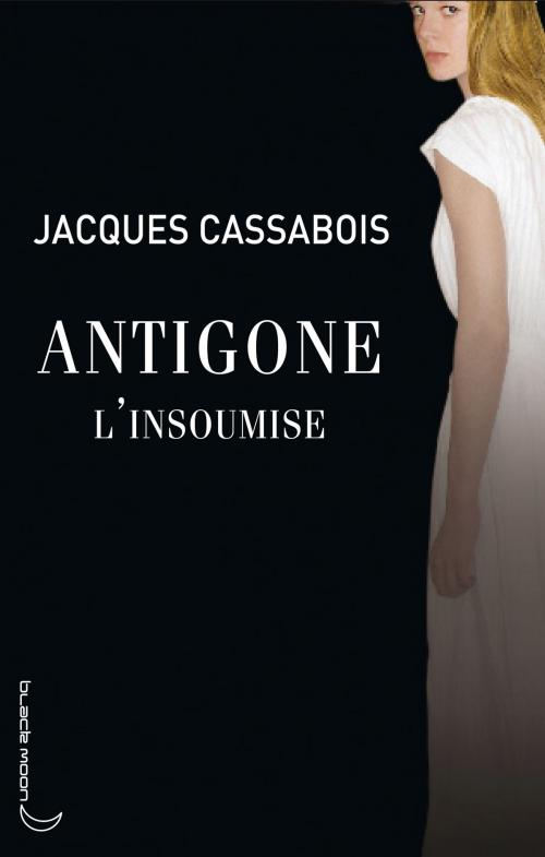 Cover of the book Antigone l'insoumise by Jacques Cassabois, Hachette Romans