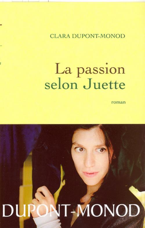 Cover of the book La passion selon Juette by Clara Dupont-Monod, Grasset