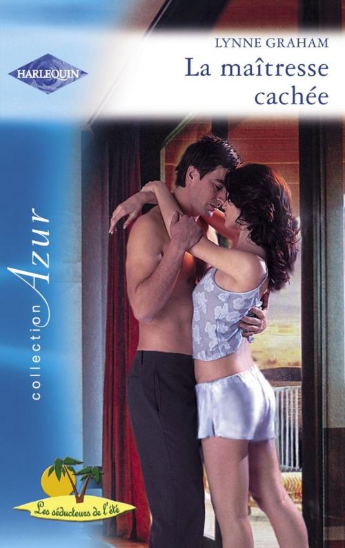 Cover of the book La maîtresse cachée (Harlequin Azur) by Lynne Graham, Harlequin
