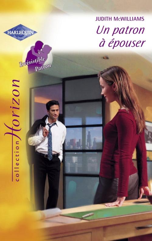 Cover of the book Un patron à épouser (Harlequin Horizon) by Judith McWilliams, Harlequin