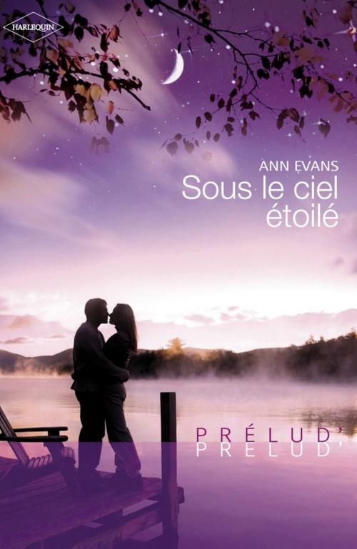 Cover of the book Sous le ciel étoilé (Harlequin Prélud') by Ann Evans, Harlequin