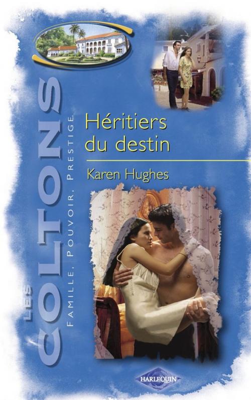 Cover of the book Héritiers du destin (Saga Les Coltons vol. 9) by Karen Hughes, Harlequin
