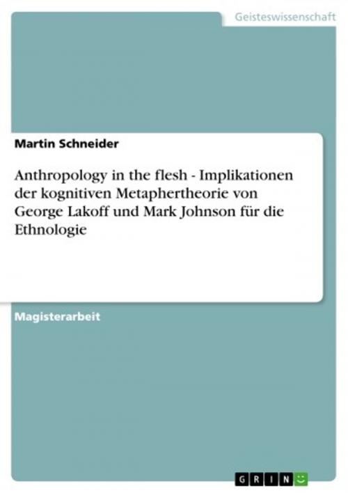 Cover of the book Anthropology in the flesh - Implikationen der kognitiven Metaphertheorie von George Lakoff und Mark Johnson für die Ethnologie by Martin Schneider, GRIN Verlag