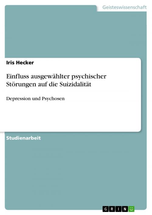 Cover of the book Einfluss ausgewählter psychischer Störungen auf die Suizidalität by Iris Hecker, GRIN Verlag