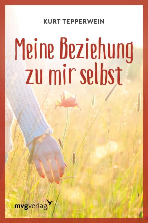 Cover of the book Meine Beziehung zu mir selbst by Kurt Tepperwein, mvg Verlag