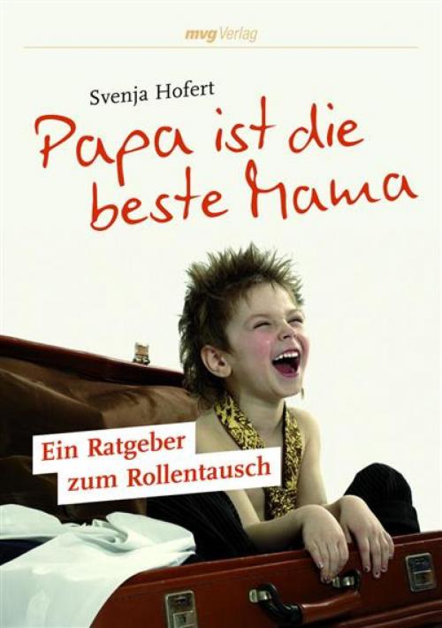 Cover of the book Papa ist die beste Mama by Svenja Hofert, mvg Verlag