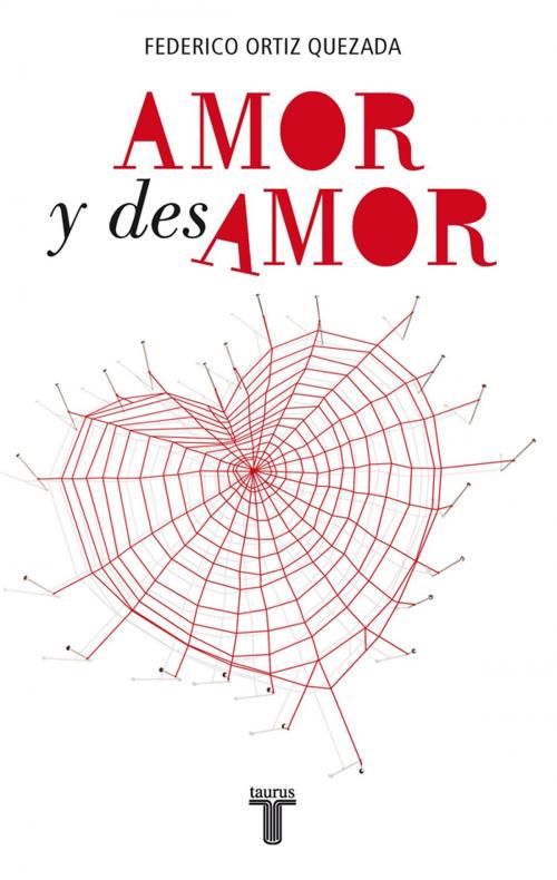 Cover of the book Amor y desamor by Federico Ortiz Quezada, Penguin Random House Grupo Editorial México