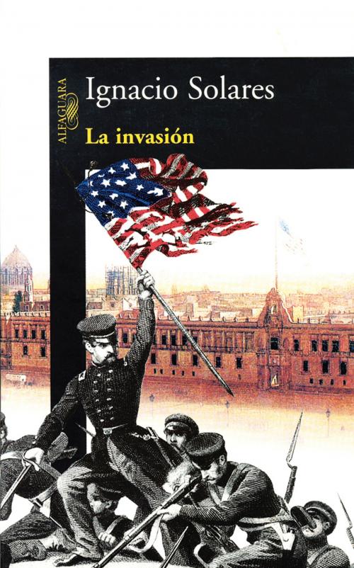 Cover of the book La invasión by Ignacio Solares, Penguin Random House Grupo Editorial México