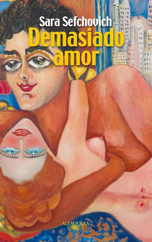 Cover of the book Demasiado amor by Sara Sefchovich, Penguin Random House Grupo Editorial México