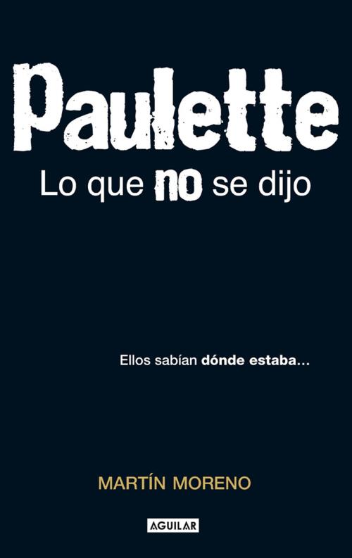 Cover of the book Paulette. Lo que no se dijo by Martín Moreno, Penguin Random House Grupo Editorial México