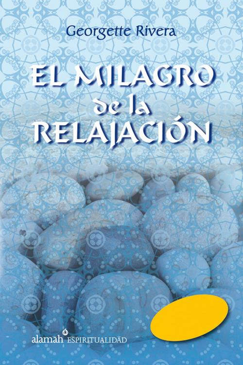 Cover of the book El milagro de la relajación by Georgette Rivera, Penguin Random House Grupo Editorial México