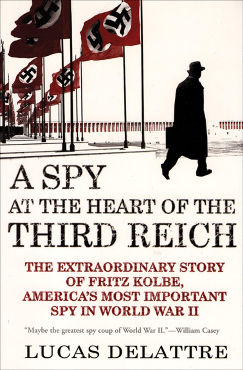 Big bigCover of A Spy at the Heart of the Third Reich