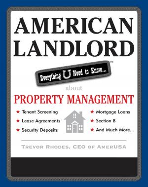 Cover of the book American Landlord: Everything U Need to Know... about Property Management by Edward T. Dowling