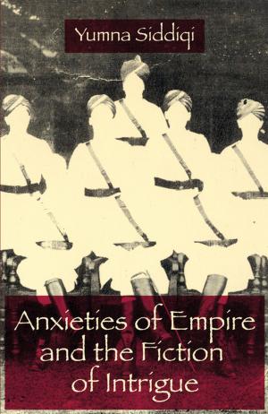 Book cover of Anxieties of Empire and the Fiction of Intrigue