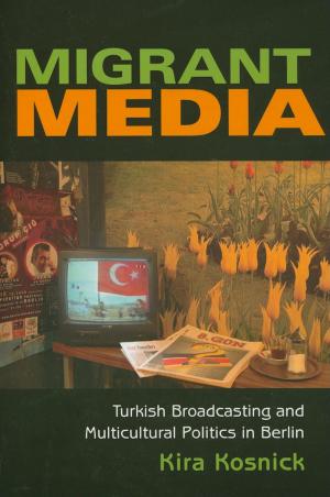 Cover of the book Migrant Media by Emily Weisner Thompson, Mandy Hussey