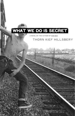 Cover of the book What We Do Is Secret by Kristen Kyle