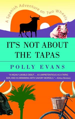 Cover of the book It's Not About the Tapas by Thad Carhart