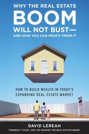 Cover of the book Why the Real Estate Boom Will Not Bust - And How You Can Profit from It by Rick Pitino