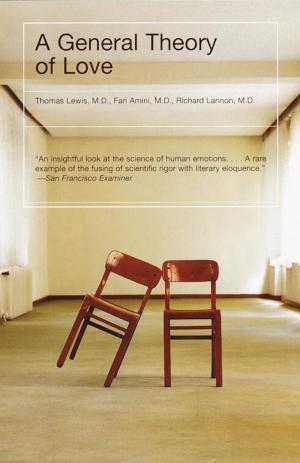 Cover of the book A General Theory of Love by Andrew Weil, M.D., Rosie Daley