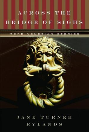 Cover of the book Across the Bridge of Sighs by Andrew Burstein