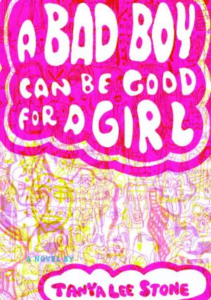 Cover of the book A Bad Boy Can Be Good for a Girl by Kate Hattemer