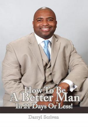 Cover of the book How to Be a Better Man in 21 Days or Less! by Will Duncan III