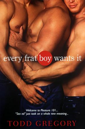 Cover of the book Every Frat Boy Wants It by Devon Scott