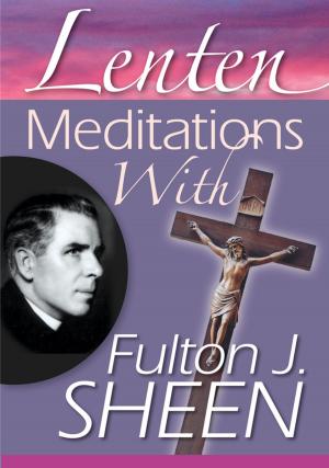Cover of the book Lenten Meditations with Fulton J. Sheen by William E. Rabior, ACSW, Susan C. Rabior
