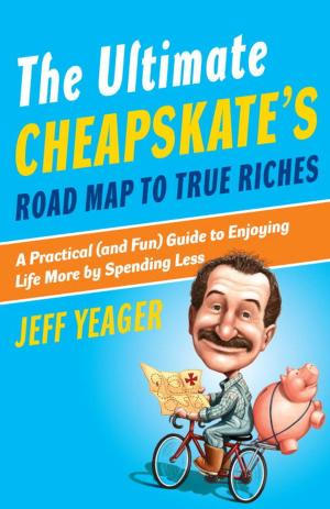 Cover of the book The Ultimate Cheapskate's Road Map to True Riches by Ronald Rolheiser