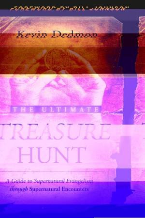 Cover of the book The Ultimate Treasure Hunt: A Guide to Supernatural Evangelism Through Supernatural Encounters by Jordan Rubin, Josh Axe, Deborah Williams