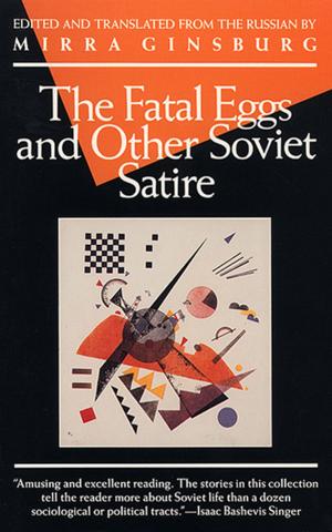 Cover of the book The Fatal Eggs and Other Soviet Satire by P. J. O'Rourke
