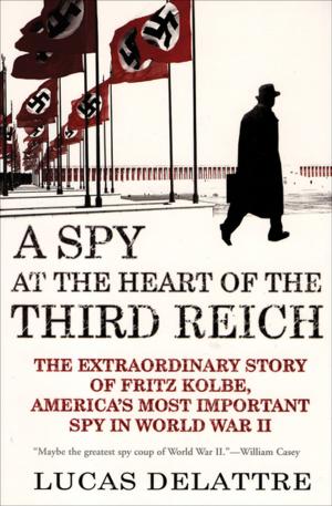 bigCover of the book A Spy at the Heart of the Third Reich by 
