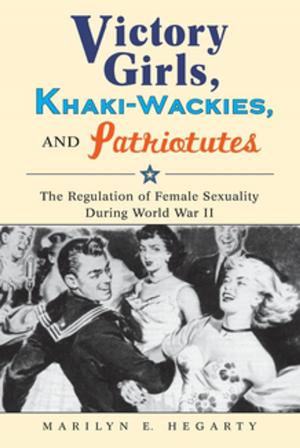 bigCover of the book Victory Girls, Khaki-Wackies, and Patriotutes by 