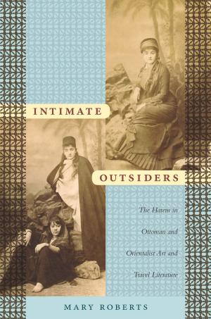 Cover of the book Intimate Outsiders by Elliott Colla
