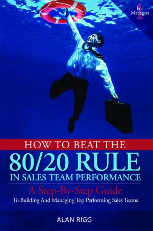 Cover of the book How to Beat the 80/20 Rule in Sales Team Performance by Siber Marka