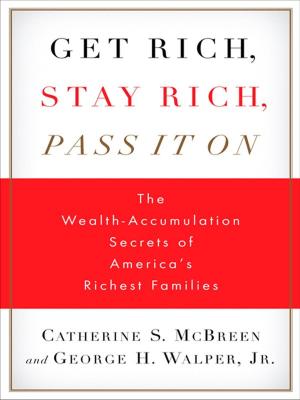 Cover of the book Get Rich, Stay Rich, Pass It On by Alvaro Uribe Velez
