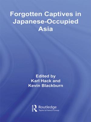 Cover of the book Forgotten Captives in Japanese-Occupied Asia by Jen Nelles, David Miller