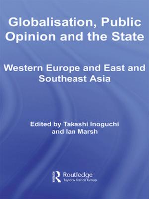 Cover of the book Globalisation, Public Opinion and the State by Iain Goldrein, Matt Hannaford, Paul Turner