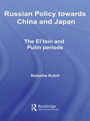 Cover of the book Russian Policy towards China and Japan by Douglas L. Kelley, Vincent R. Waldron, Dayna N. Kloeber