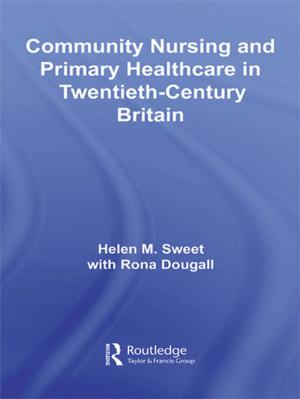 Cover of the book Community Nursing and Primary Healthcare in Twentieth-Century Britain by D. Jean Clandinin