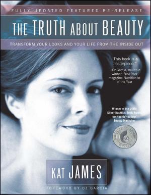 Cover of the book The Truth About Beauty by Greg Ptacek, Joshua Shackman, Karlis Ullis, M.D.