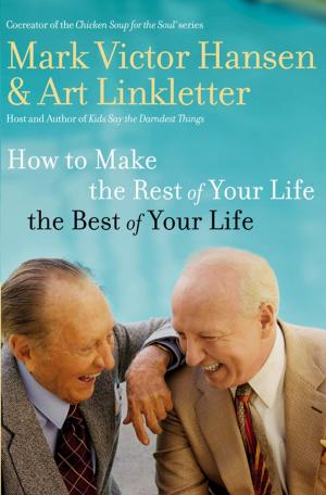 Book cover of How to Make the Rest of Your Life the Best of Your Life