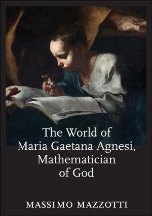 Cover of the book The World of Maria Gaetana Agnesi, Mathematician of God by Angela Giulietti E Boris