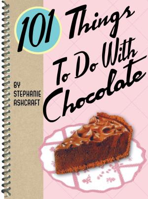Cover of the book 101 Things to Do with Chocolate by Jackie Von Tobel