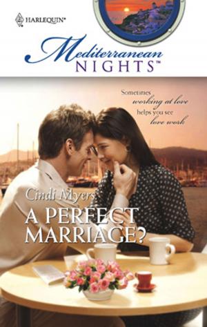 Cover of the book A Perfect Marriage? by Christine Rimmer, Cindy Kirk, Stella Bagwell