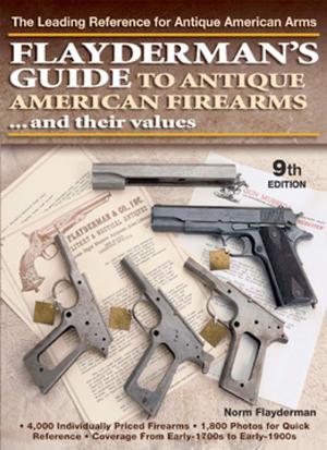 Cover of the book Flayderman's Guide to Antique American Firearms and Their Values by Dan Shideler